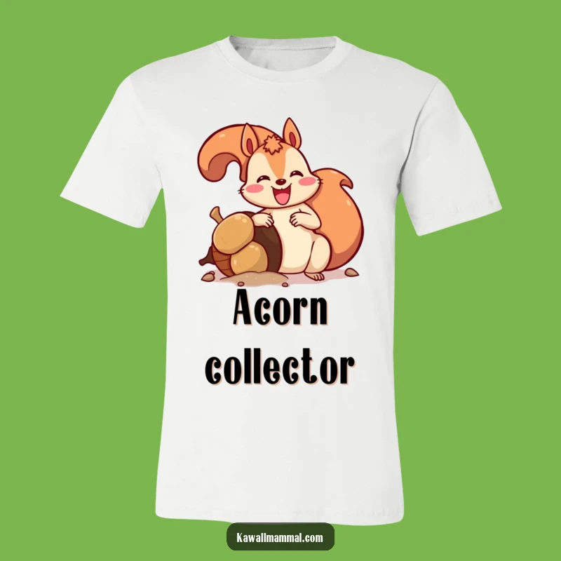 Funny Squirrel Giant Acorn Tee Enthusiastic Nut Burying Adventure Style